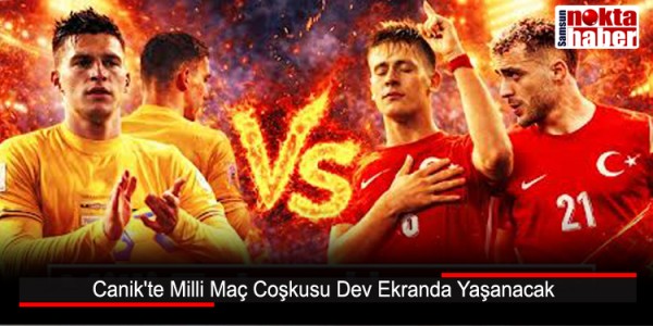 Canik'te Milli Maç Coşkusu Dev Ekranda Yaşanacak 